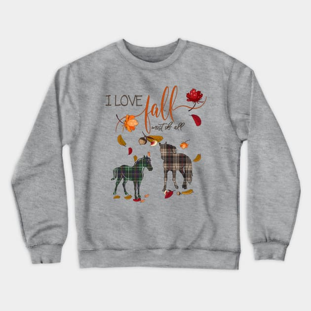 Horse Lovers - I Love Fall Most of All Crewneck Sweatshirt by IconicTee